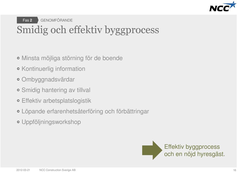 arbetsplatslogistik Löpande erfarenhetsåterföring och förbättringar