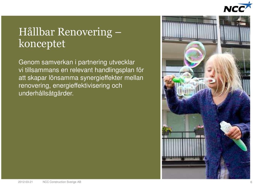 skapar lönsamma synergieffekter mellan renovering,