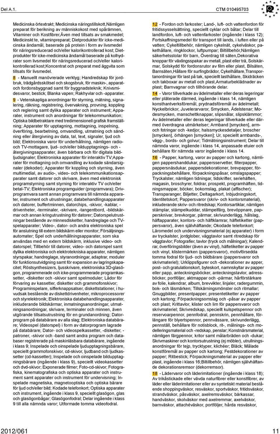 vitaminpreparat; Dietprodukter för icke-medicinska ändamål, baserade på protein i form av livsmedel för näringsreducerad och/eller kalorikontrollerad kost; Dietprodukter för icke-medicinska ändamål