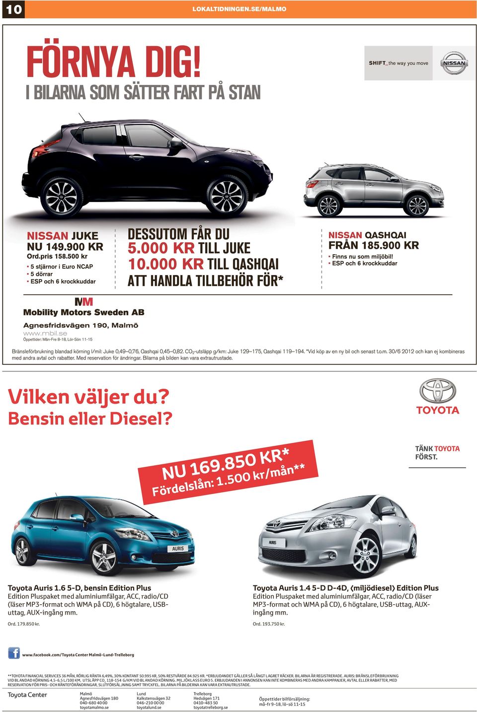 ^/! >{! [^! ^/! {`!> [^! Följ oss på Facebook! www.facebook.com/toyota Center Malmö-Lund-Trelleborg **TOYOTA FINANCIAL SERVICES 36 MÅN, RÖRLIG RÄNTA 6,49%, 30% KONTANT 50.995 KR, 50% RESTVÄRDE 84.