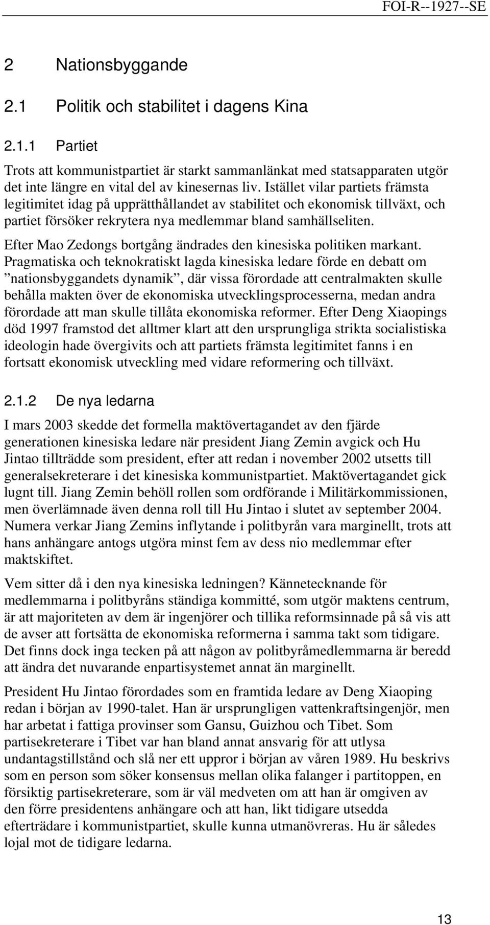 Efter Mao Zedongs bortgång ändrades den kinesiska politiken markant.