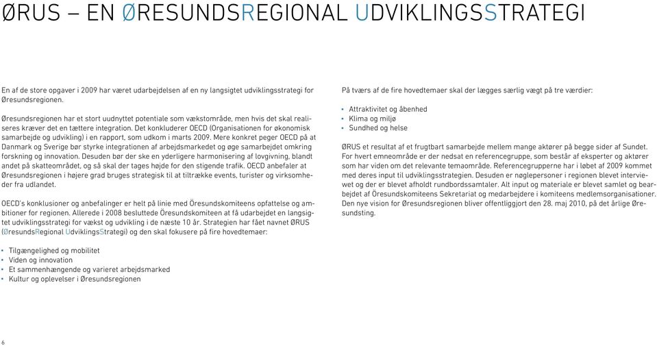 Det konkluderer OECD (Organisationen for økonomisk samarbejde og udvikling) i en rapport, som udkom i marts 2009.