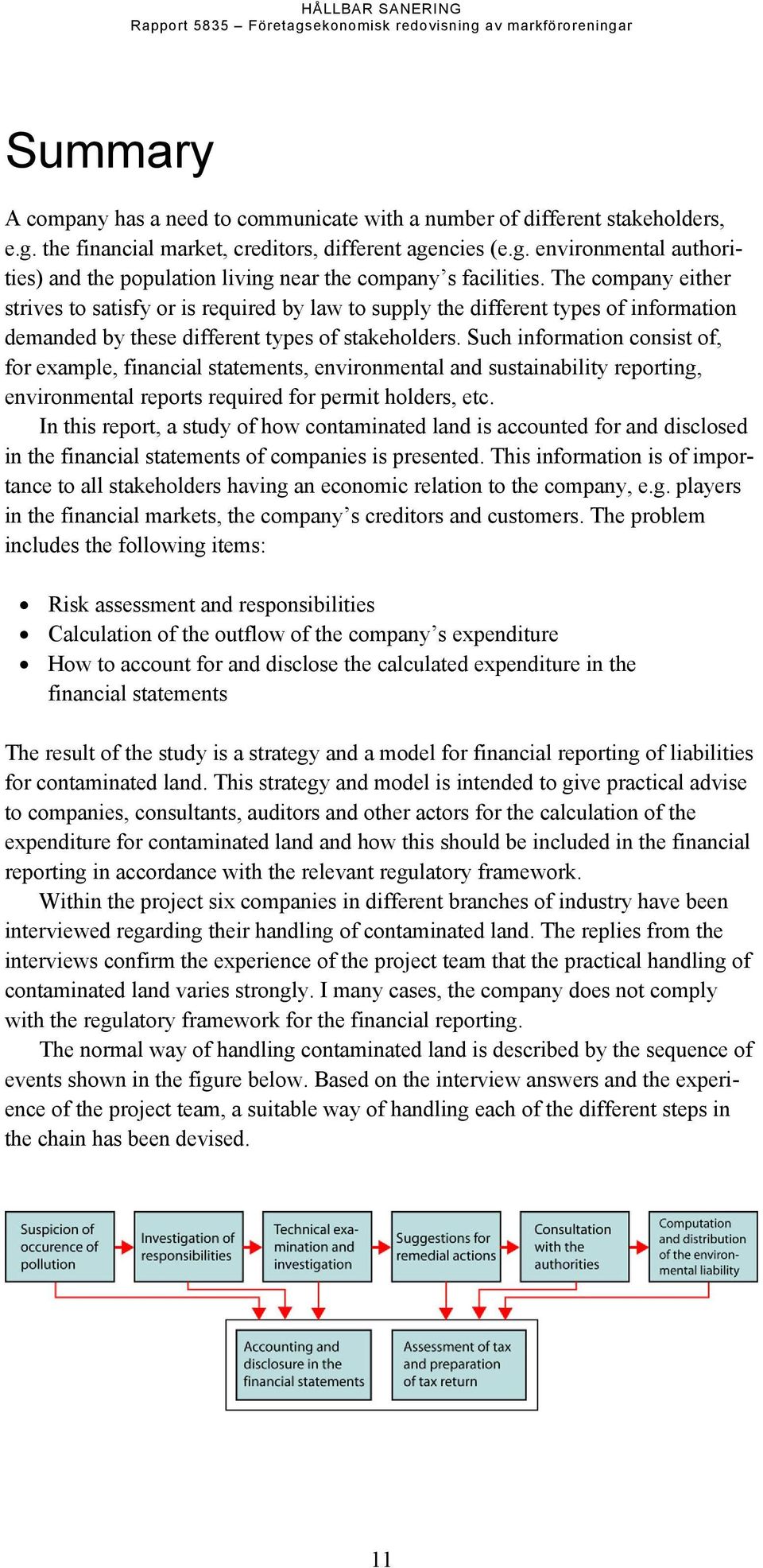 Such information consist of, for example, financial statements, environmental and sustainability reporting, environmental reports required for permit holders, etc.