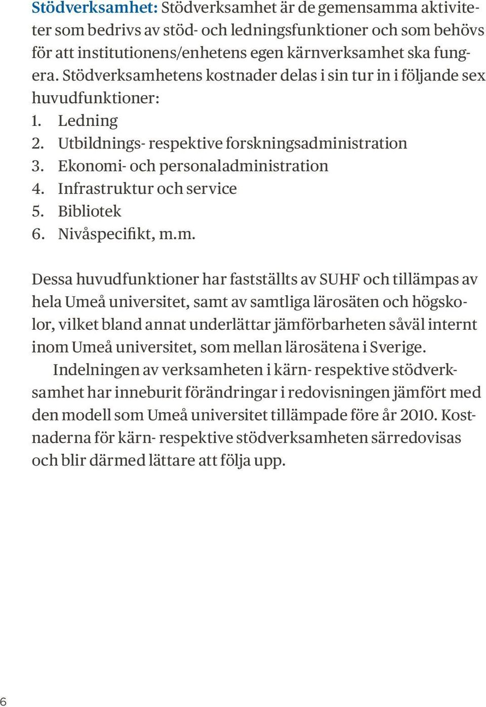 Infrastruktur och service 5. Bibliotek 6. Nivåspecifikt, m.