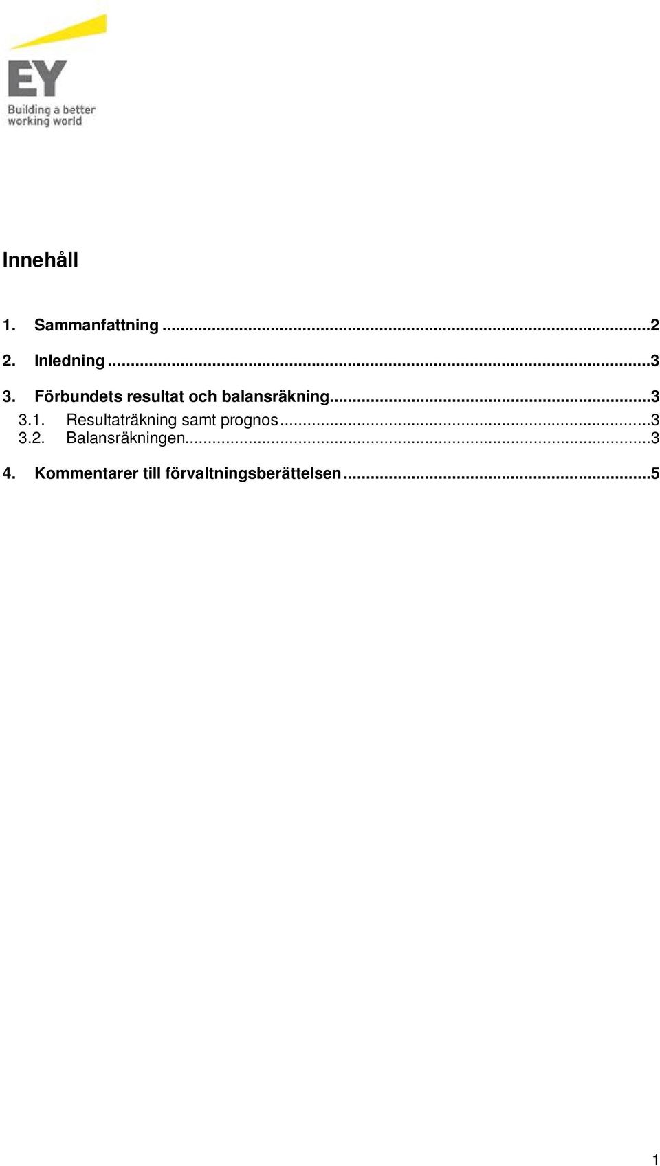 Resultaträkning samt prognos...3 3.2.