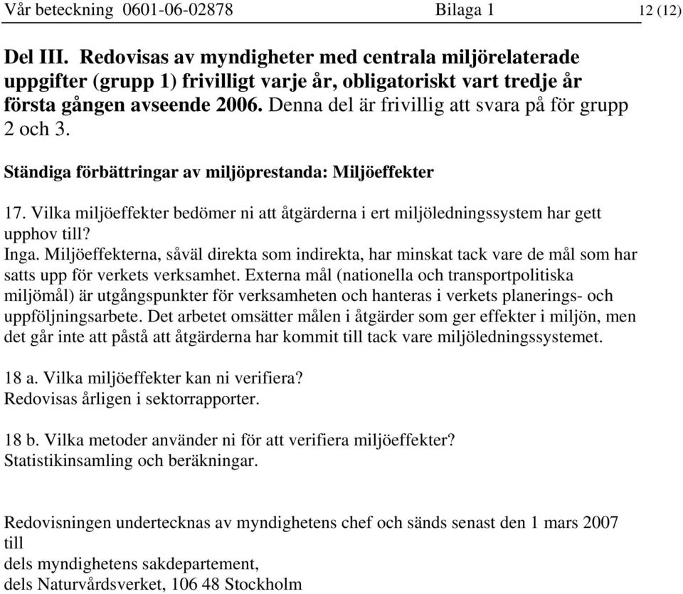 Denna del är frivillig att svara på för grupp 2 och 3. Ständiga förbättringar av miljöprestanda: Miljöeffekter 17.