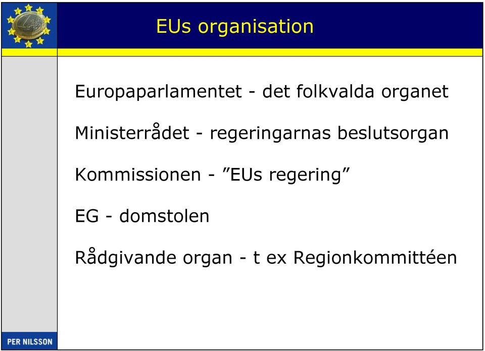 regeringarnas beslutsorgan Kommissionen - EUs