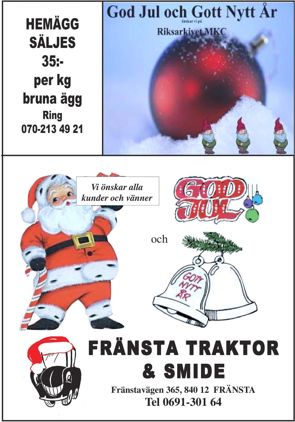 vänner och FRÄNSTA TRAKTOR & SMIDE