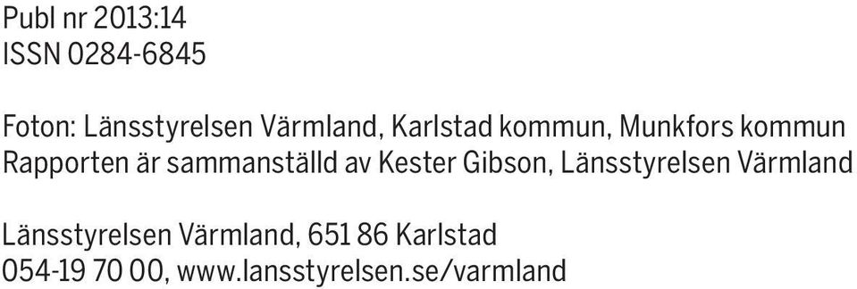 Kester Gibson, Länsstyrelsen Värmland Länsstyrelsen Värmland,