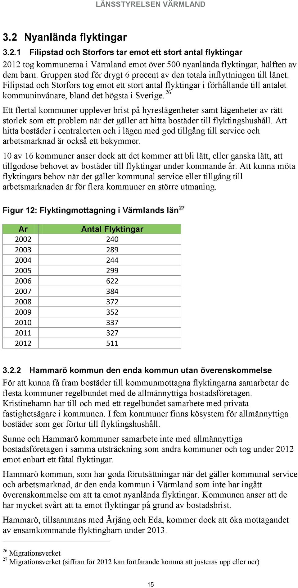 Filipstad och Storfors tog emot ett stort antal flyktingar i förhållande till antalet kommuninvånare, bland det högsta i Sverige.