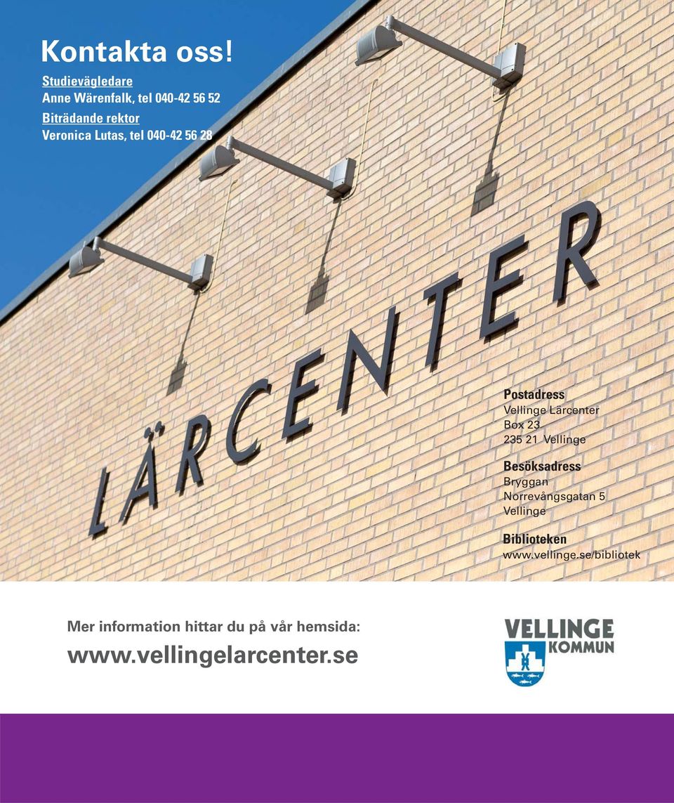 Lutas, tel 040-42 56 28 Postadress Vellinge Lärcenter Box 23 235 21 Vellinge