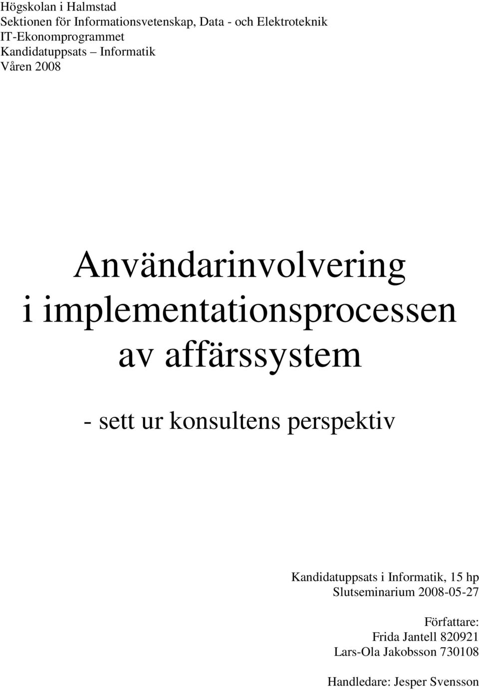 implementationsprocessen av affärssystem - sett ur konsultens perspektiv Kandidatuppsats i