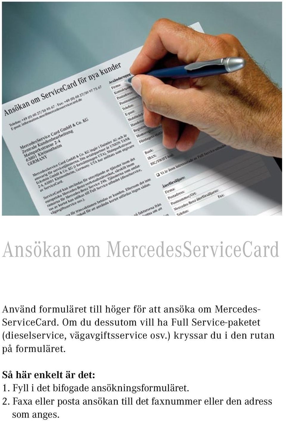 Om du dessutom vill ha Full Service-paketet (dieselservice, vägavgiftsservice osv.