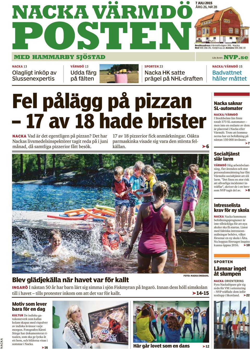 brister NACKA Vad är det egentligen på pizzan? Det har Nackas livsmedelsinspektörer tagit reda på i juni månad, då samtliga pizzerior fått besök. 17 av 18 pizzerior fick anmärkningar.