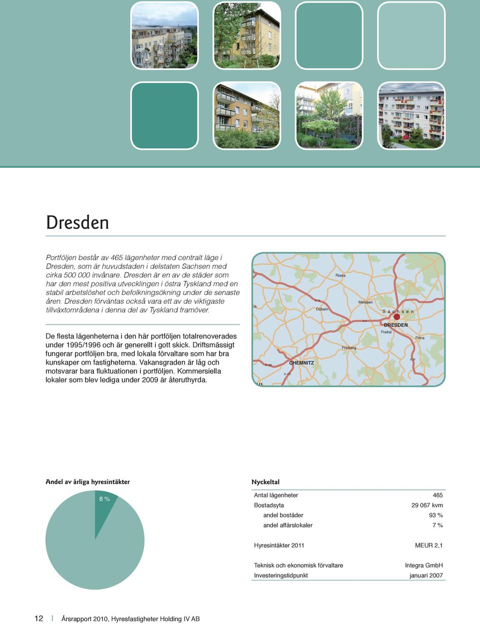 Dresden förväntas också vara ett av de viktigaste tillväxtområdena i denna del av Tyskland framöver.