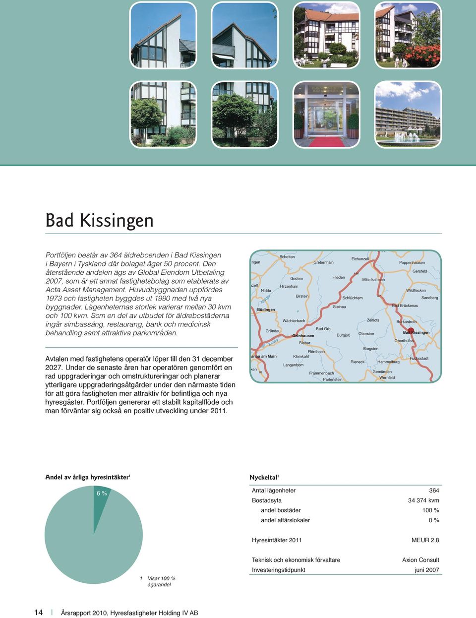 Huvudbyggnaden uppfördes 1973 och fastigheten byggdes ut 1990 med två nya byggnader. Lägenheternas storlek varierar mellan 30 kvm och 100 kvm.