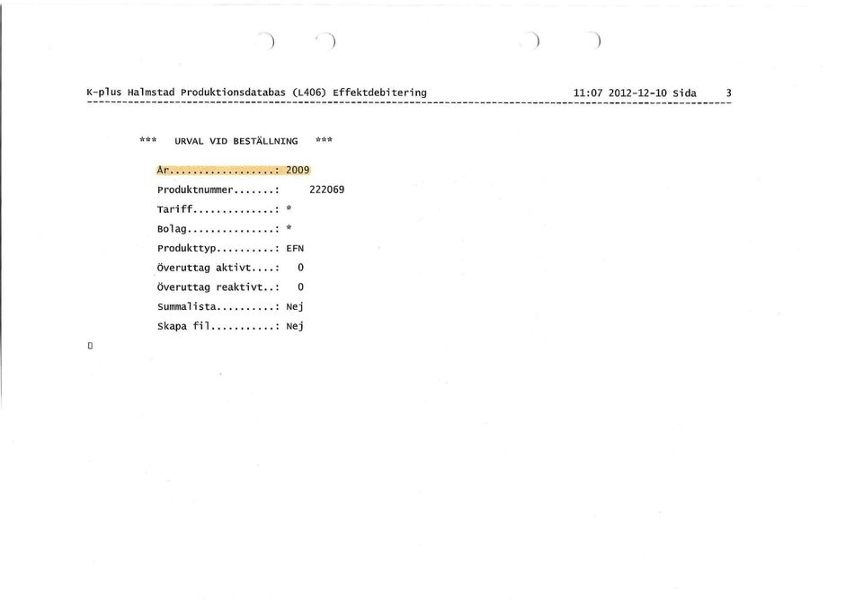 Produktnummer 22269 Tariff * Bolag * Produkttyp EFN