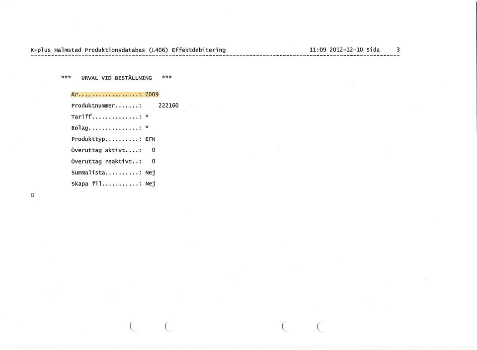 Produktnummer 22216 Tariff * Bolag * Produkttyp EFN