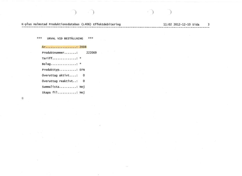 Produktnummer 22269 Tariff * Bolag * Produkttyp EFN