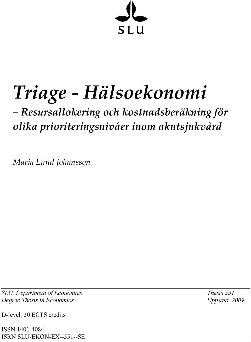 SLU, Department of Economics Thesis 551 Degree Thesis in Economics