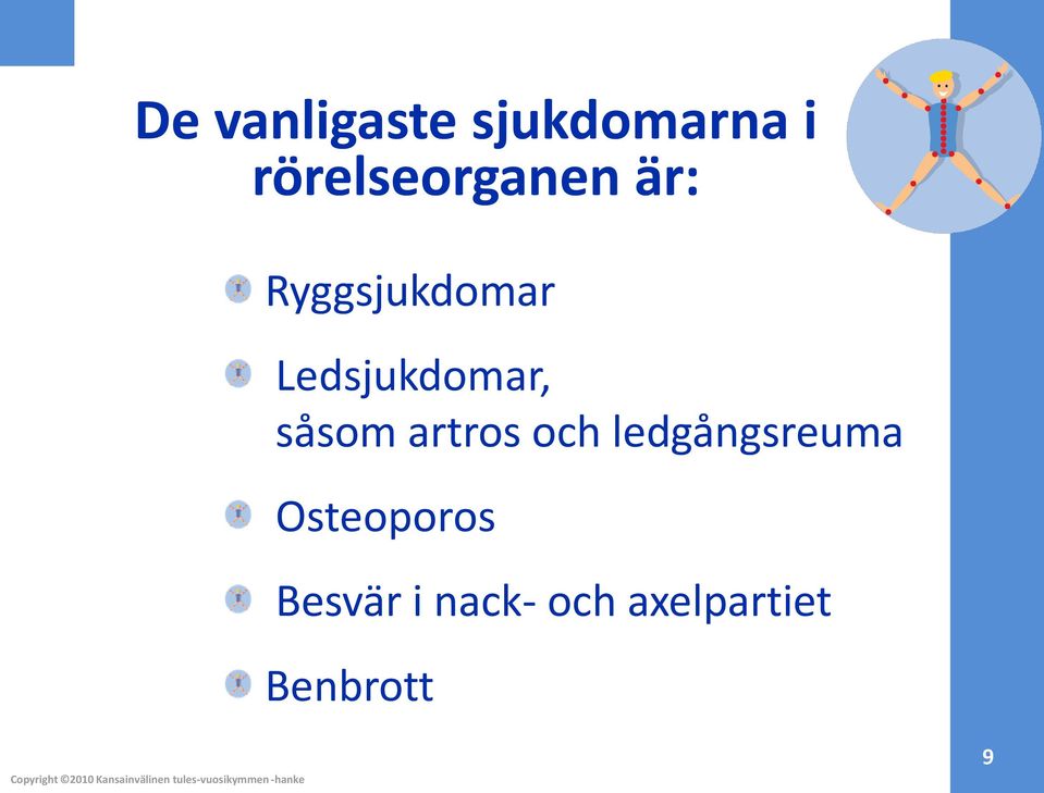 Ledsjukdomar, såsom artros och