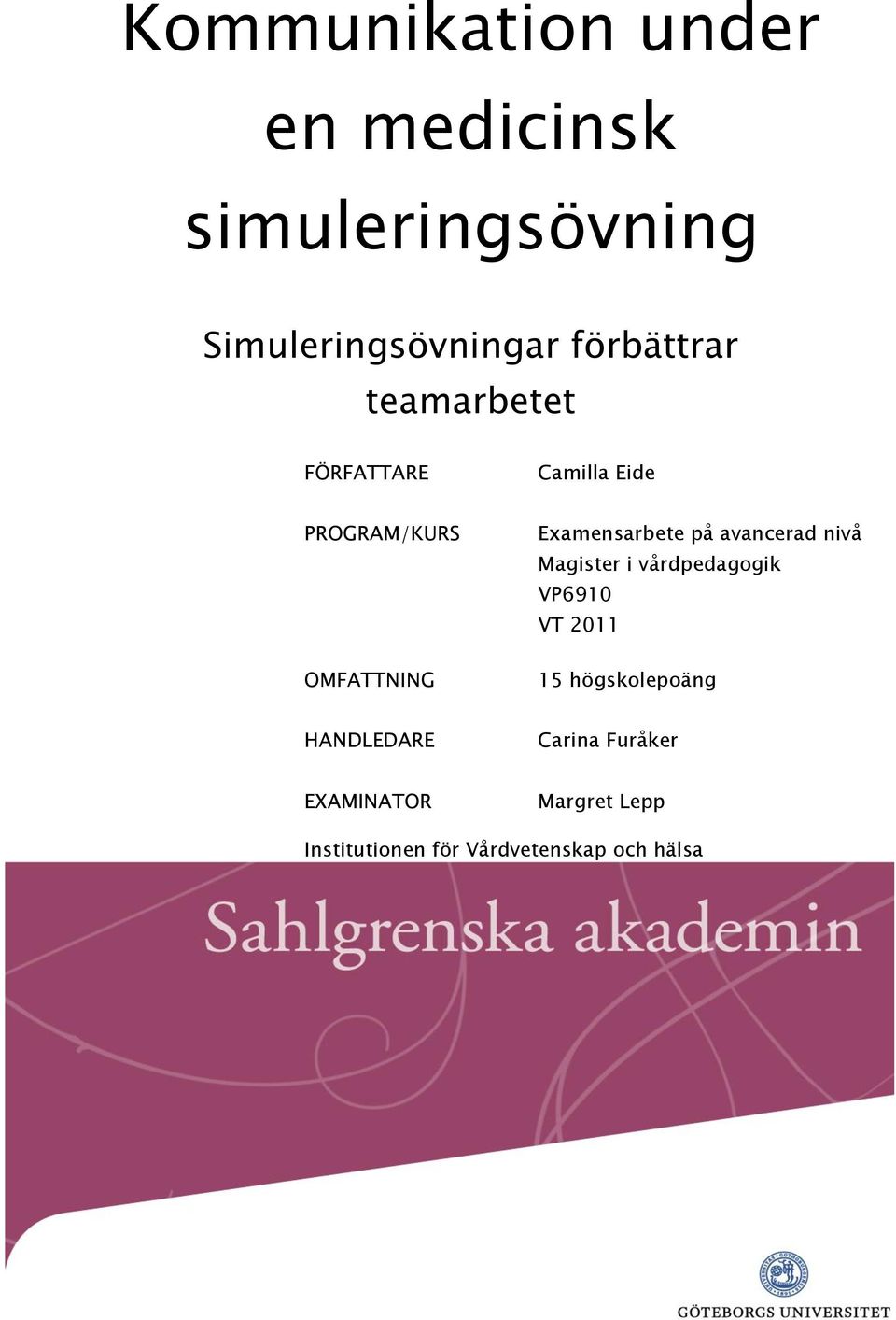 Examensarbete på avancerad nivå Magister i vårdpedagogik VP6910 VT 2011 15