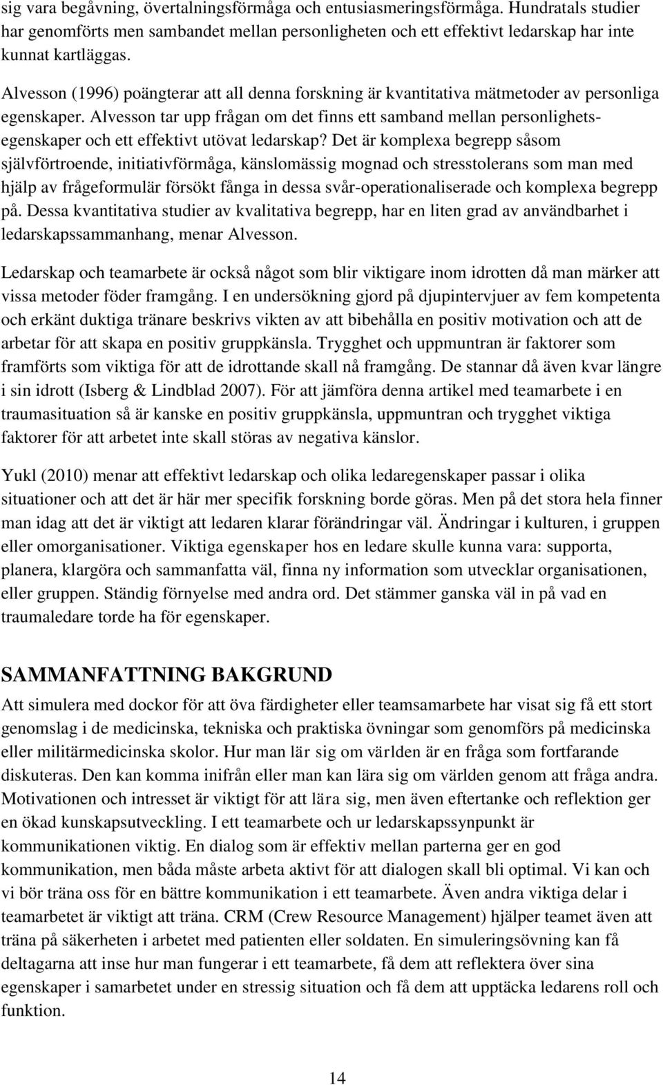 Alvesson tar upp frågan om det finns ett samband mellan personlighetsegenskaper och ett effektivt utövat ledarskap?