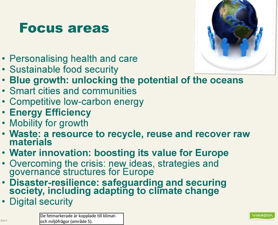 innovation: boosting its value for Europe Overcoming the crisis: new ideas, strategies and governance structures for Europe Disaster-resilience: