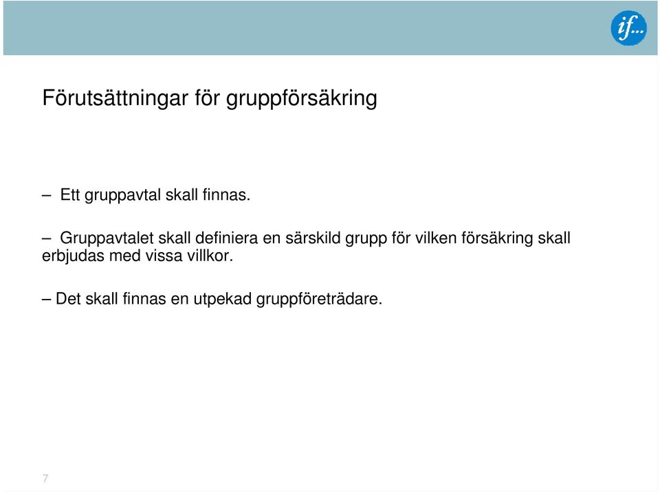 Gruppavtalet skall definiera en särskild grupp för