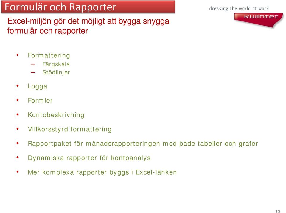 Villkorsstyrd formattering Rapportpaket för månadsrapporteringen med både tabeller