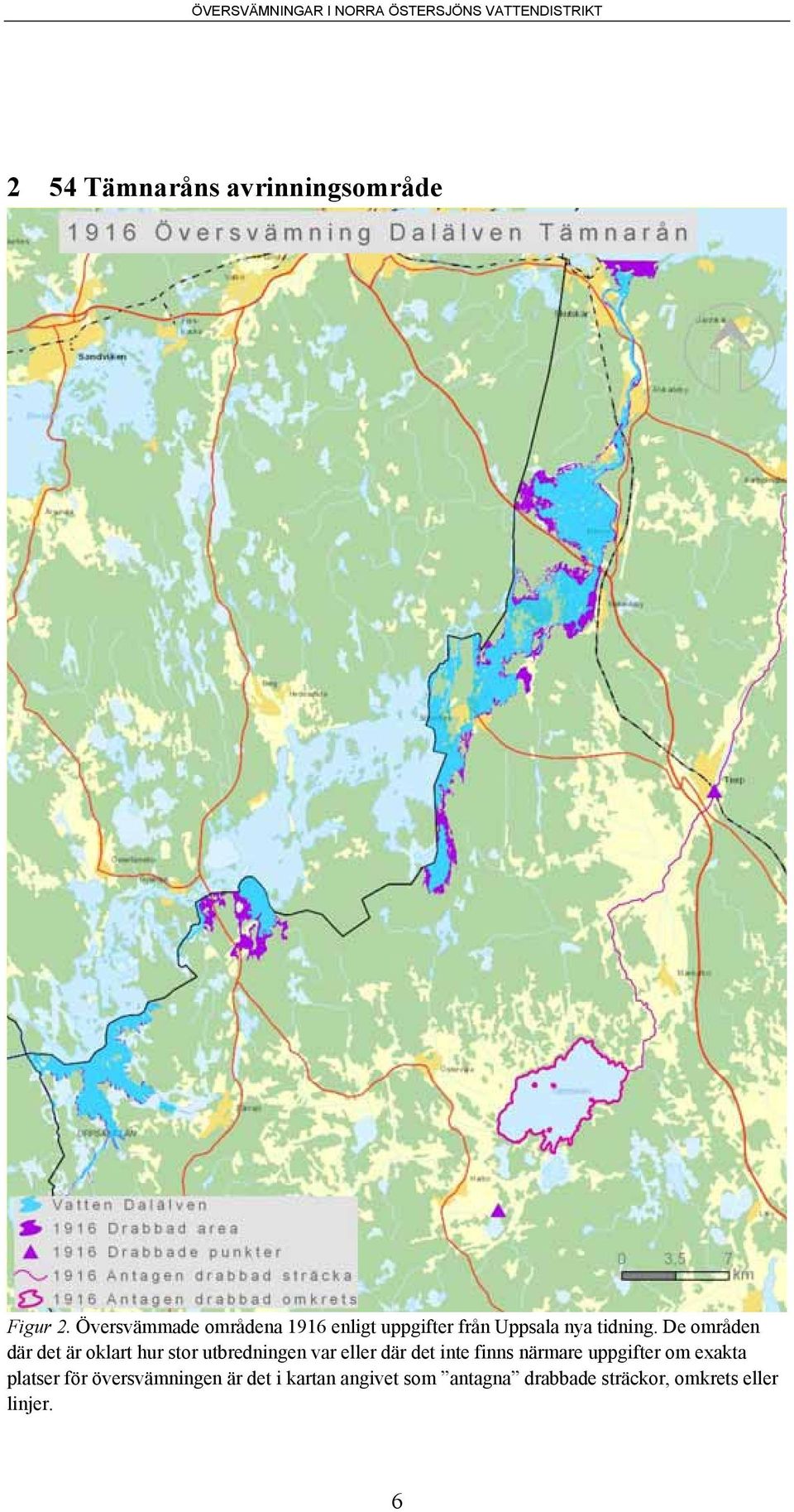 De områden där det är oklart hur stor utbredningen var eller där det inte finns