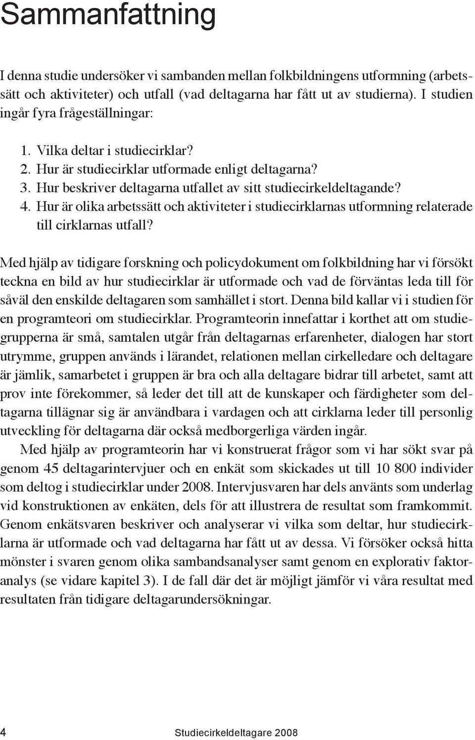 Hur är olika arbetssätt och aktiviteter i studiecirklarnas utformning relaterade till cirklarnas utfall?