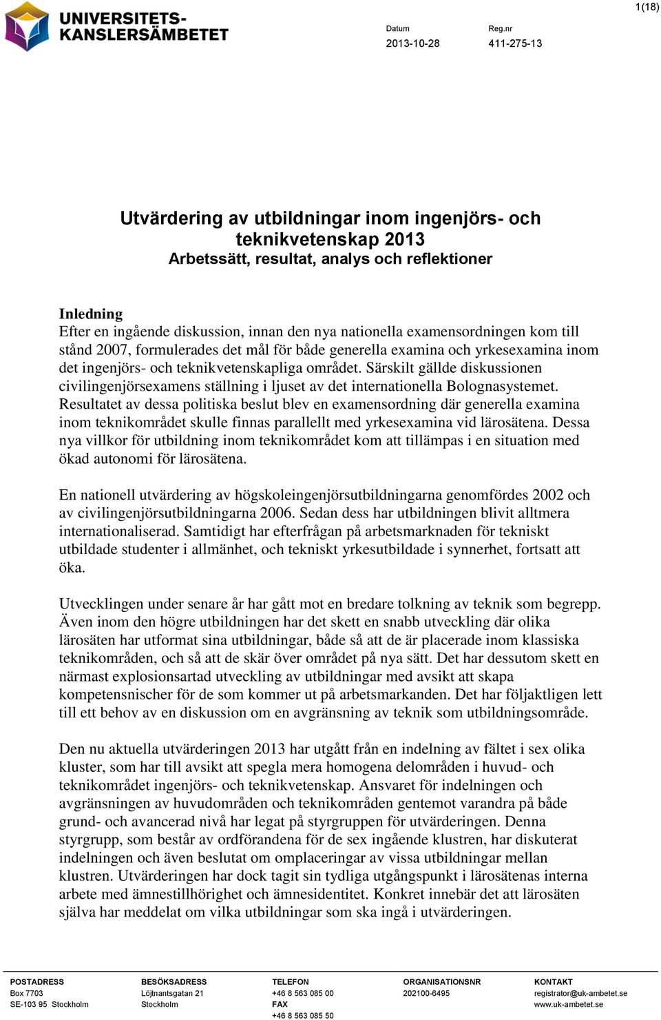 Särskilt gällde diskussionen civilingenjörsexamens ställning i ljuset av det internationella Bolognasystemet.