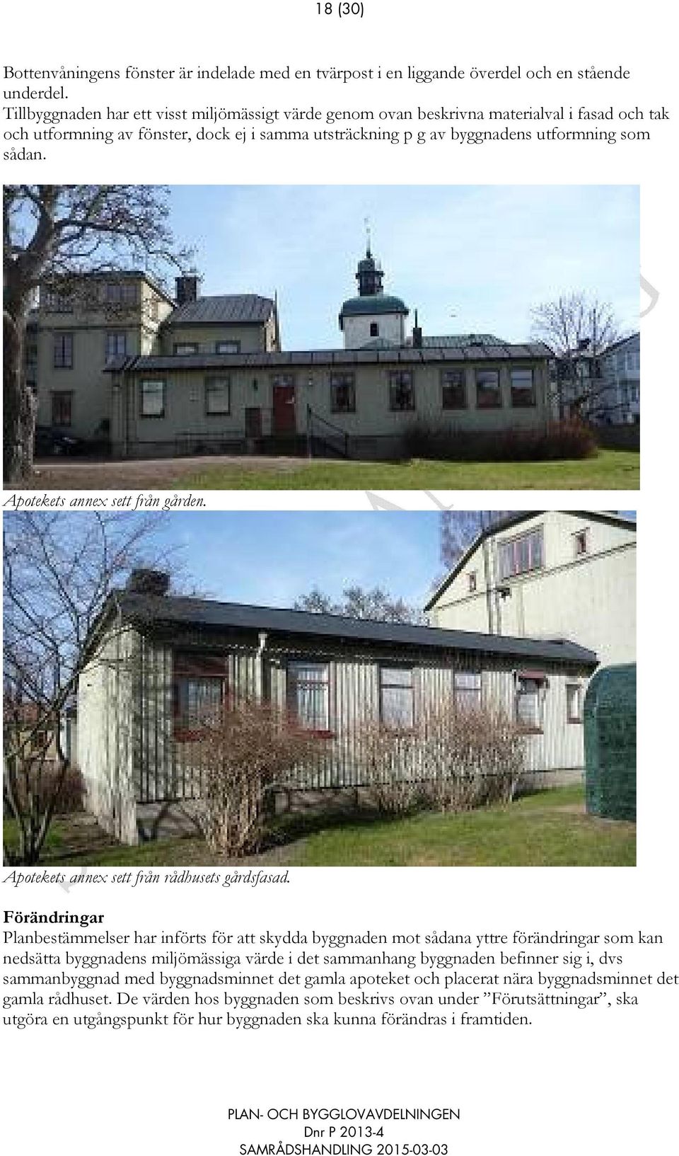 Apotekets annex sett från gården. Apotekets annex sett från rådhusets gårdsfasad.