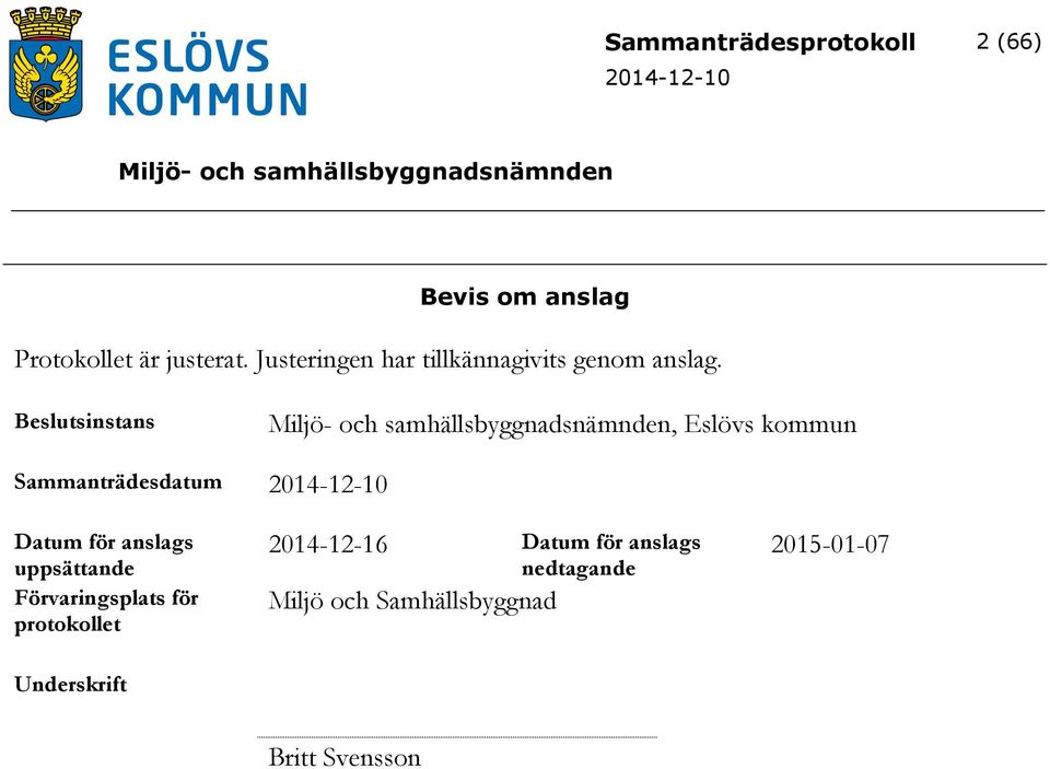 Beslutsinstans, Eslövs kommun Sammanträdesdatum Datum för anslags uppsättande