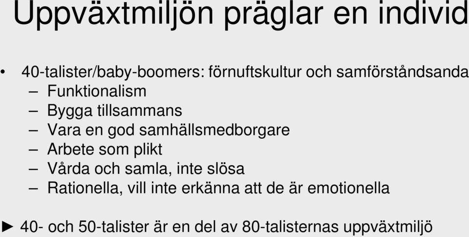 samhällsmedborgare Arbete som plikt Vårda och samla, inte slösa Rationella,