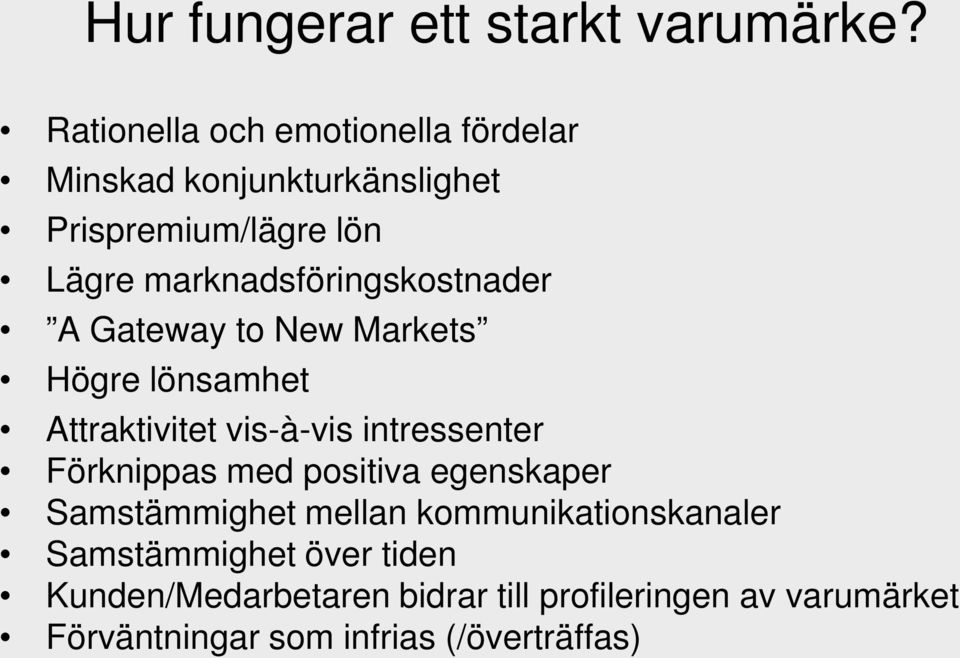 marknadsföringskostnader A Gateway to New Markets Högre lönsamhet Attraktivitet vis-à-vis intressenter