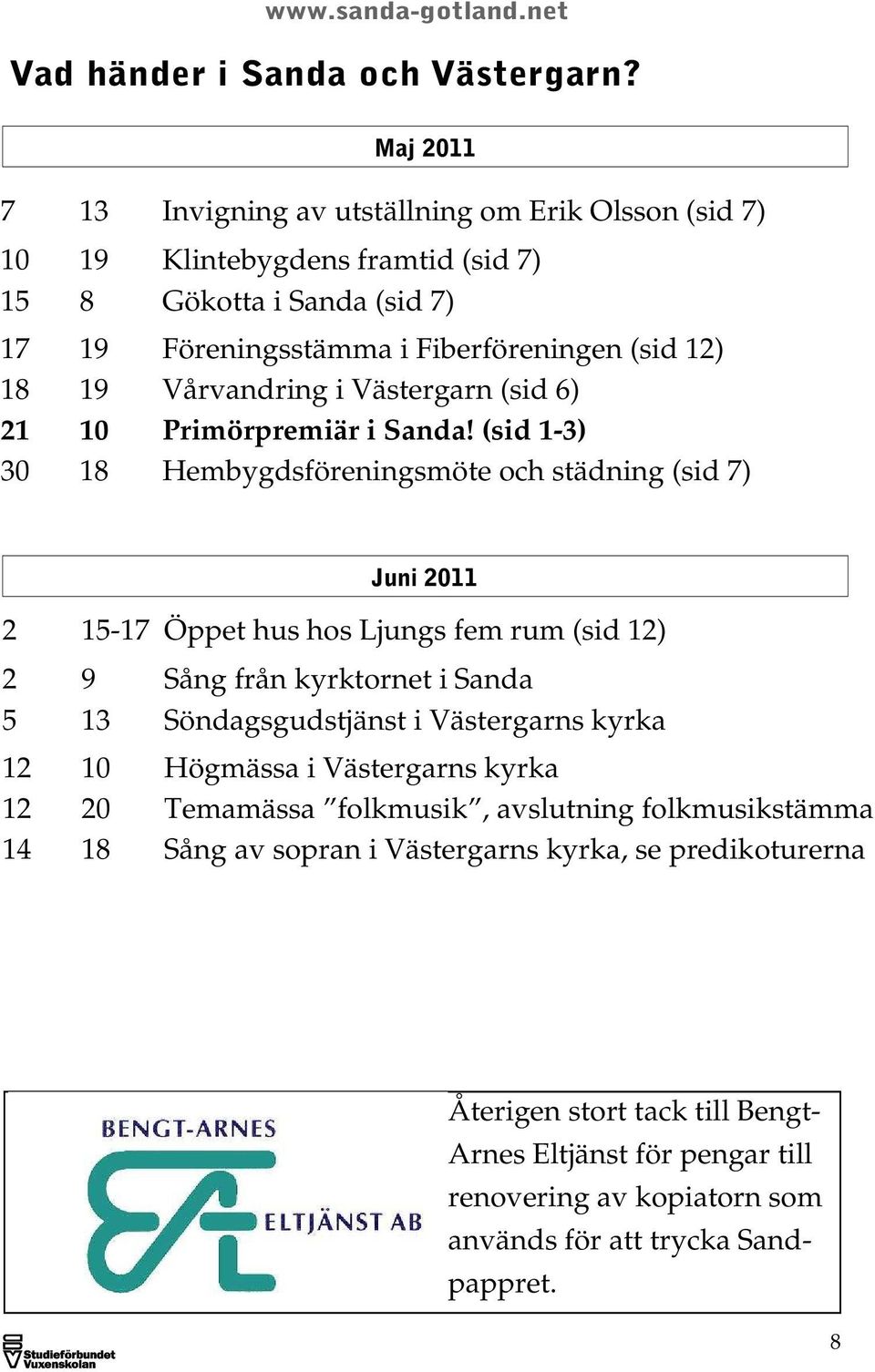 Vårvandring i Västergarn (sid 6) 21 10 Primörpremiär i Sanda!