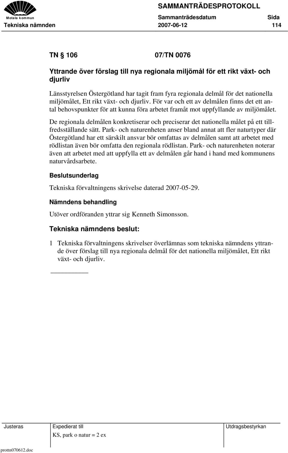 De regionala delmålen konkretiserar och preciserar det nationella målet på ett tillfredsställande sätt.