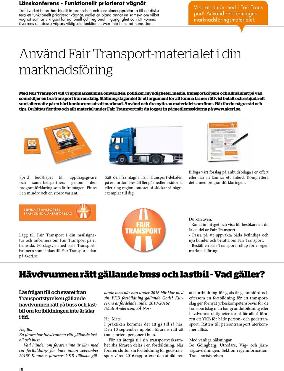 Visa att du är med i Fair Transport! Använd det framtagna marknadsföringsmaterialet.