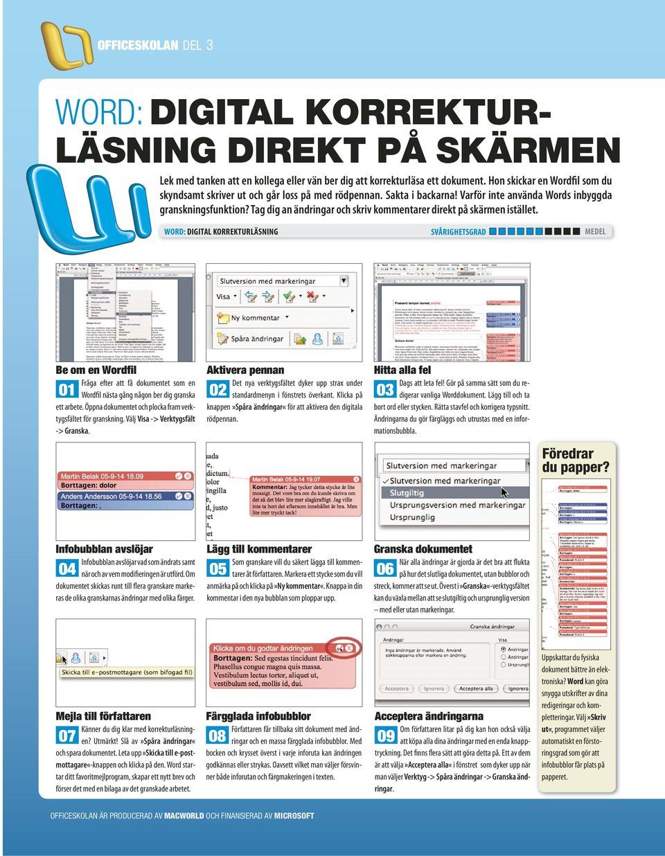 Tag dig an ändringar och skriv kommentarer direkt på skärmen istället.