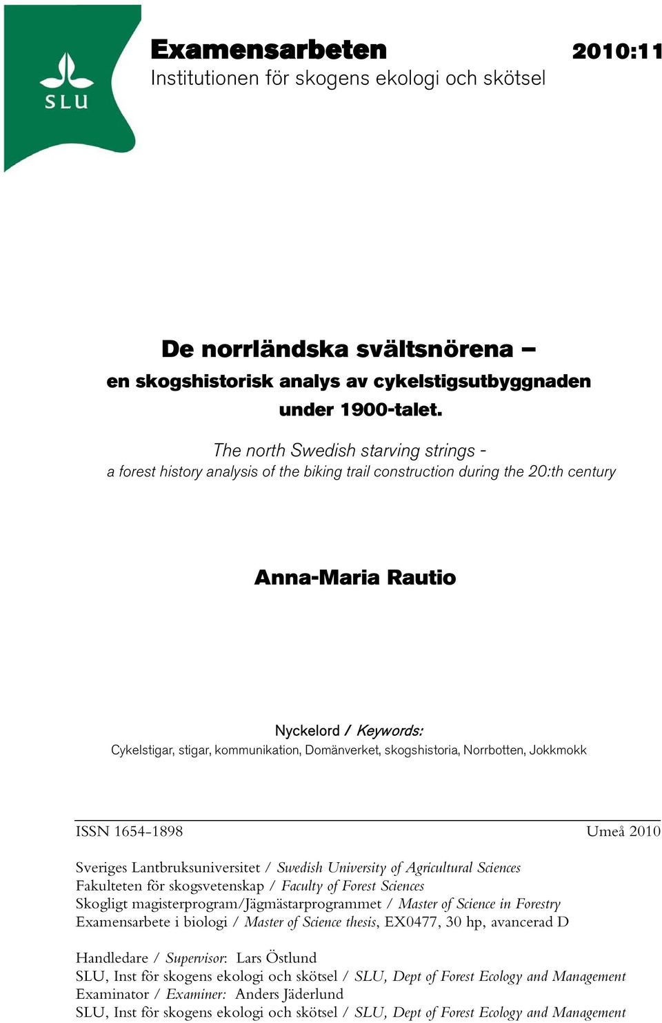 Domänverket, skogshistoria, Norrbotten, Jokkmokk ISSN 1654-1898 Umeå 2010 Sveriges Lantbruksuniversitet / Swedish University of Agricultural Sciences Fakulteten för skogsvetenskap / Faculty of Forest