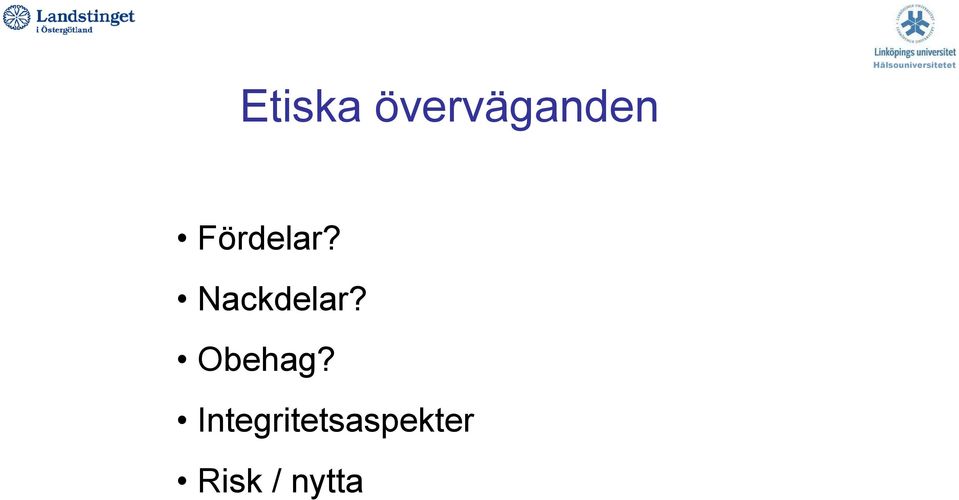 Fördelar? Nackdelar?