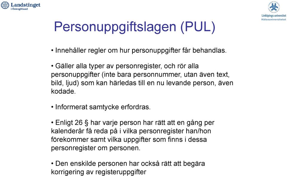 en nu levande person, även kodade. Informerat samtycke erfordras.