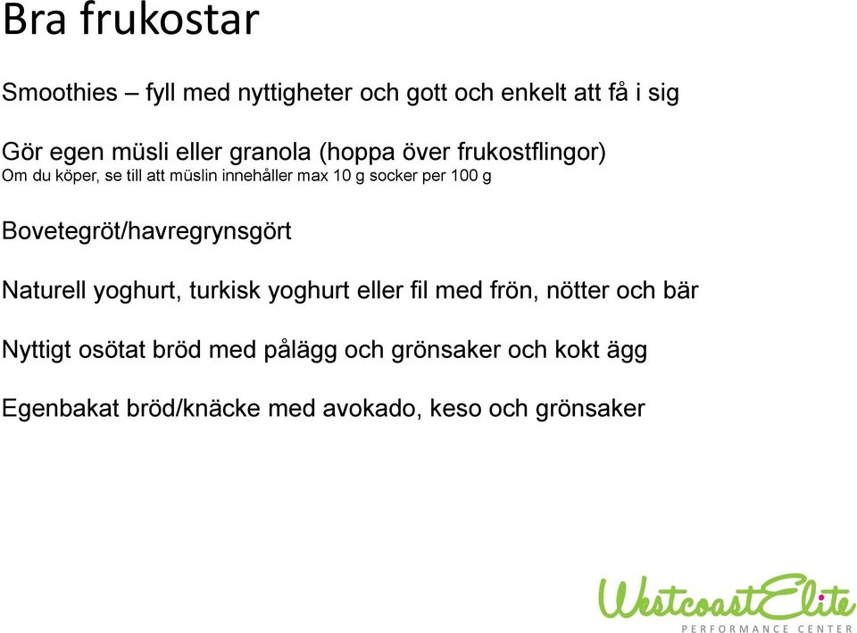 g Bovetegröt/havregrynsgört Naturell yoghurt, turkisk yoghurt eller fil med frön, nötter och bär