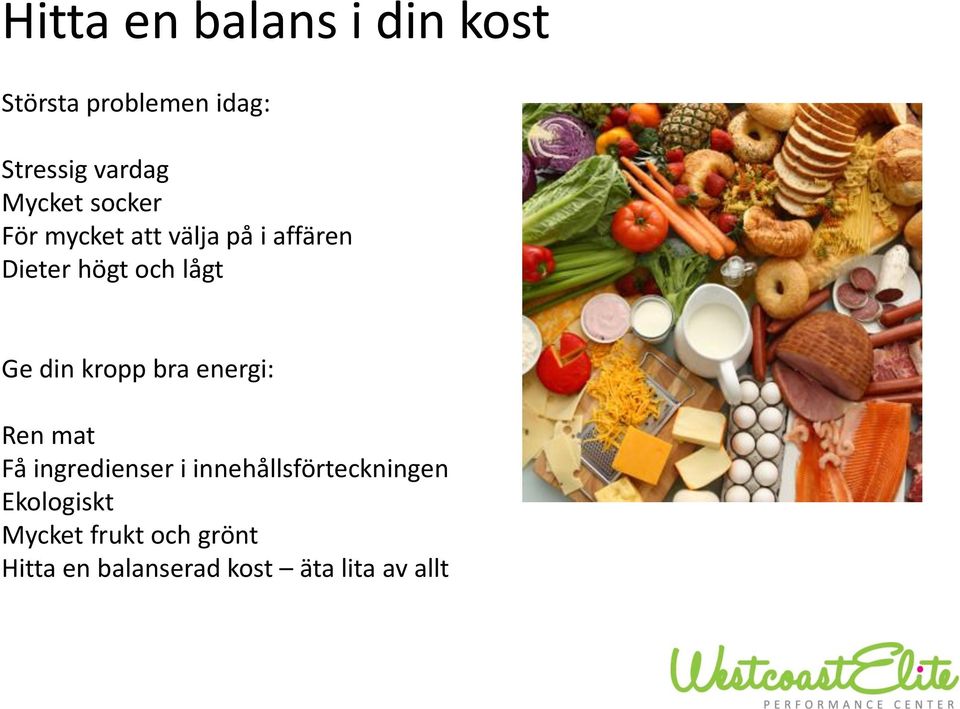 din kropp bra energi: Ren mat Få ingredienser i innehållsförteckningen