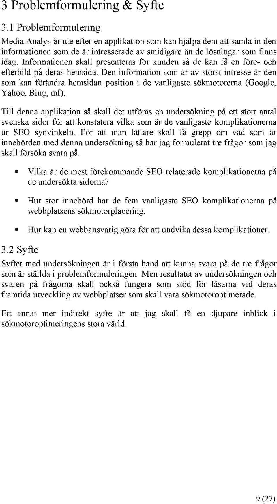 Informationen skall presenteras för kunden så de kan få en före- och efterbild på deras hemsida.