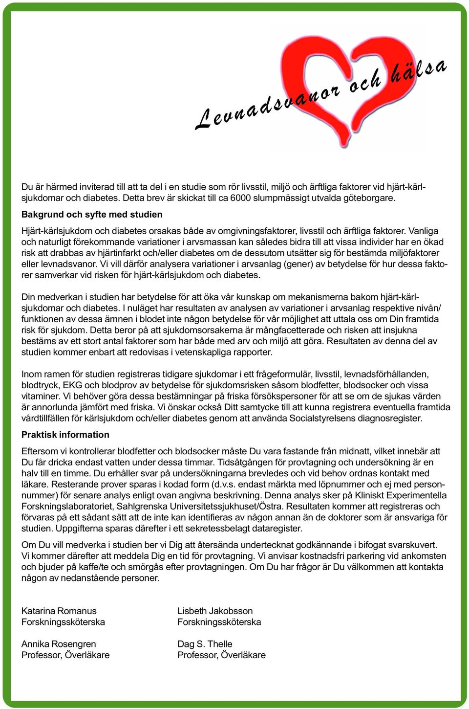 Vanliga och naturligt förekommande variationer i arvsmassan kan således bidra till att vissa individer har en ökad risk att drabbas av hjärtinfarkt och/eller diabetes om de dessutom utsätter sig för