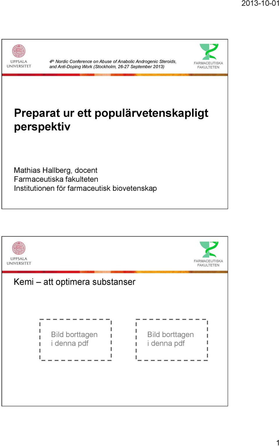 populärvetenskapligt perspektiv Mathias Hallberg, docent Farmaceutiska