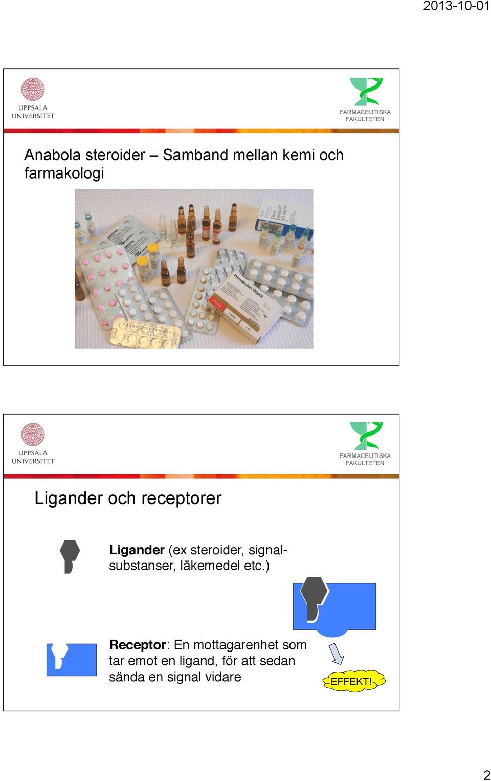 signalsubstanser, läkemedel etc.)!